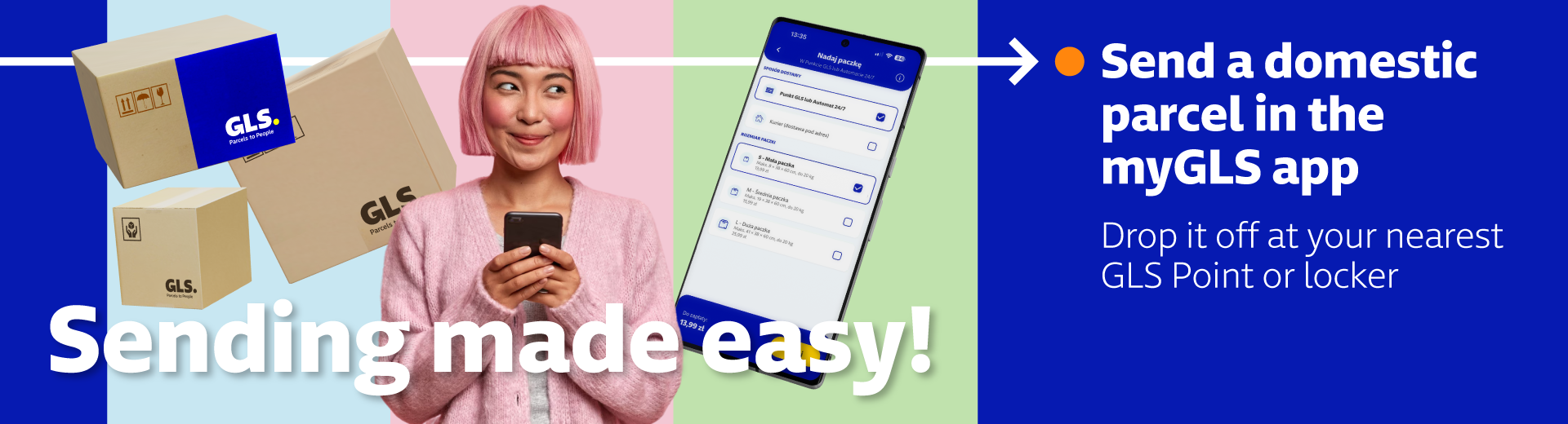 Send a domestic parcel in the myGLS app. Drop it off at your nearest GLS Point or locker.